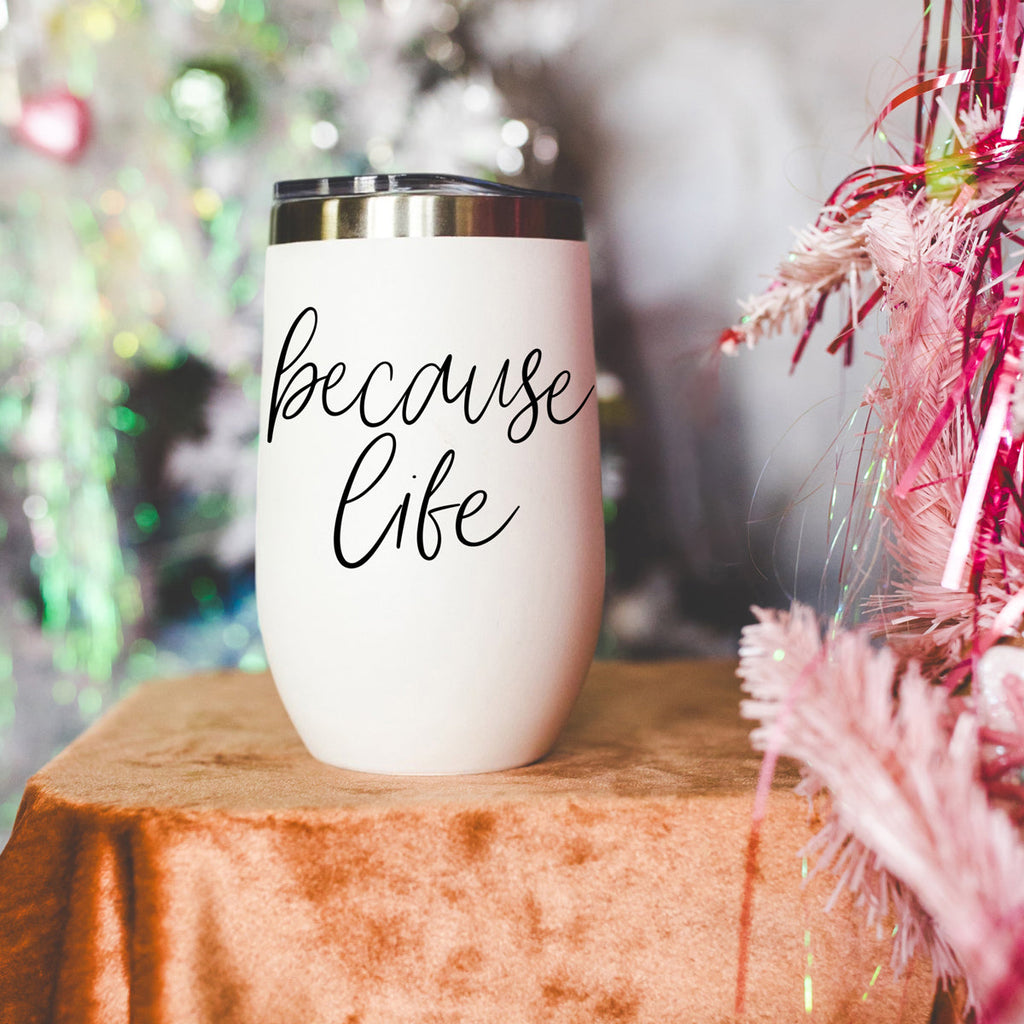 Because Life 17oz