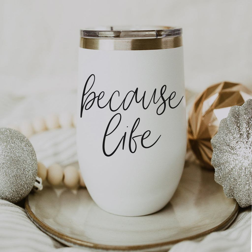 Because Life 17oz