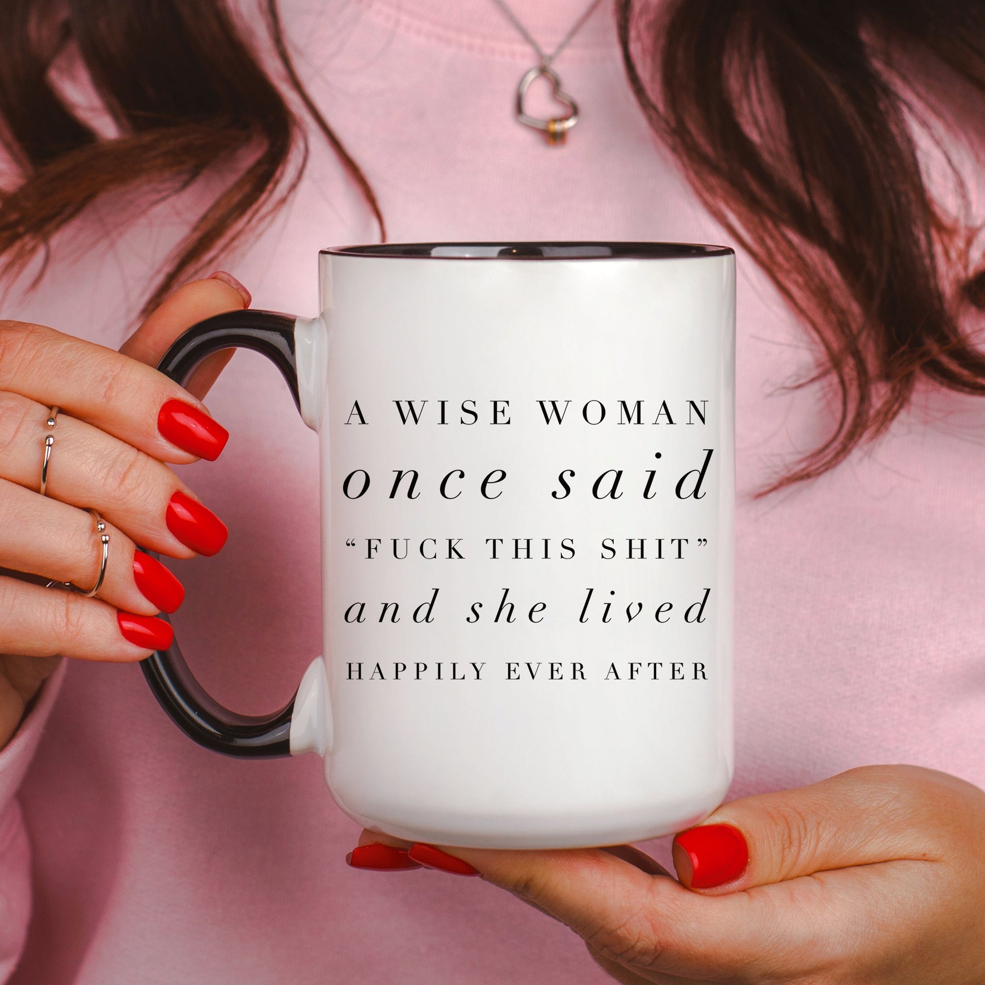 A Wise Woman Once Said Mug