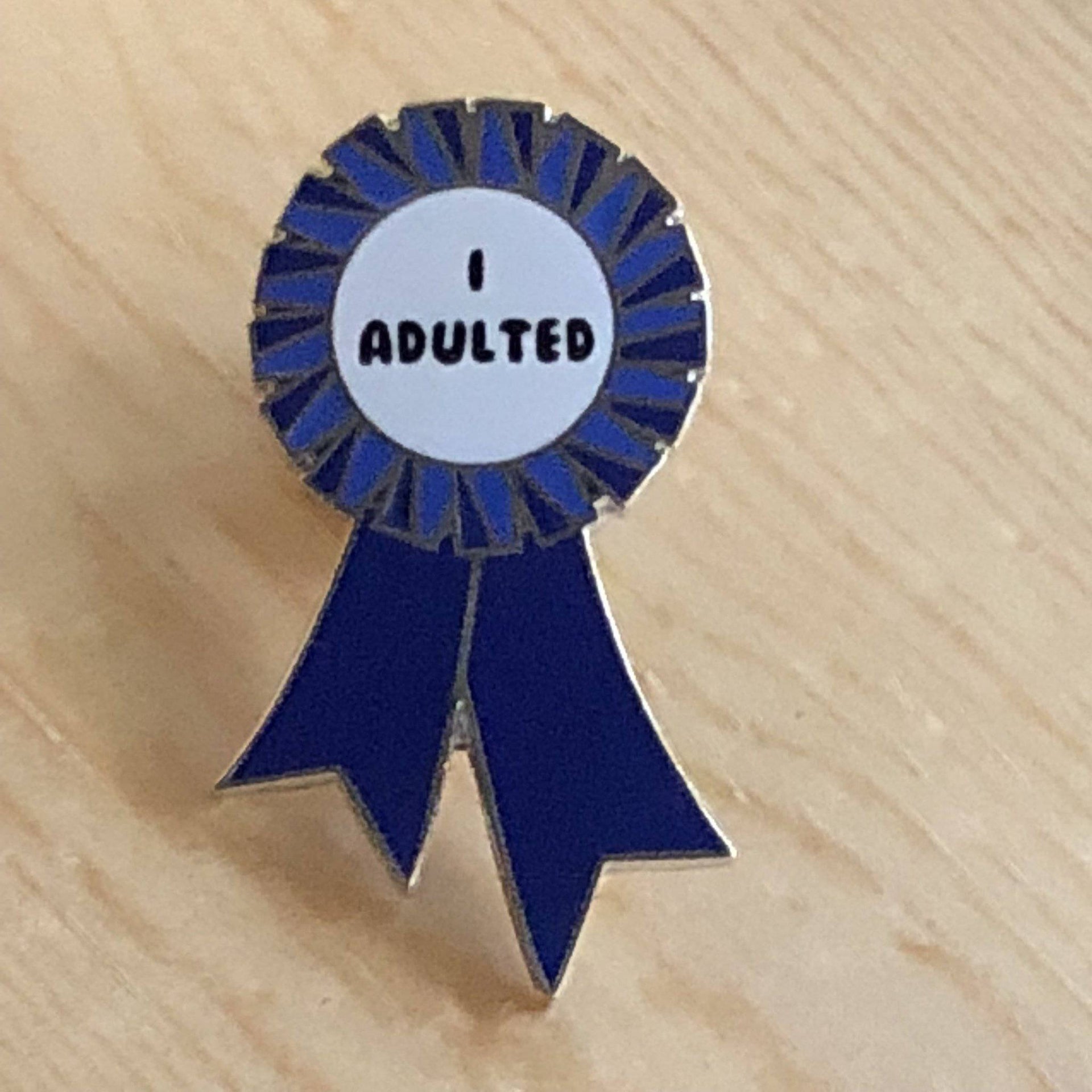 I Adulted Blue Ribbon Award Enamel Pin