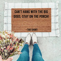 Can't Hang With The Big Dogs natural coir outdoor doormat