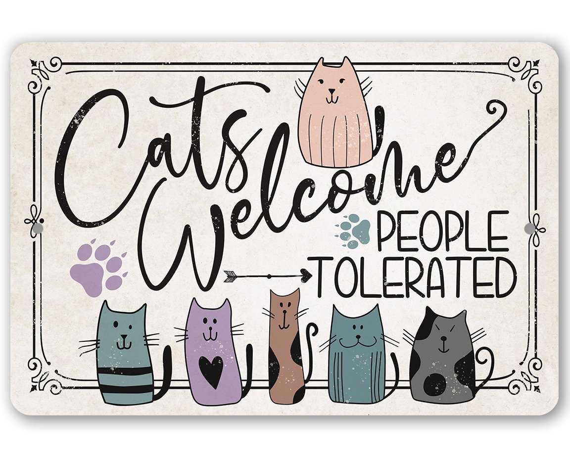 Cats Welcome People Tolerated - Metal Sign