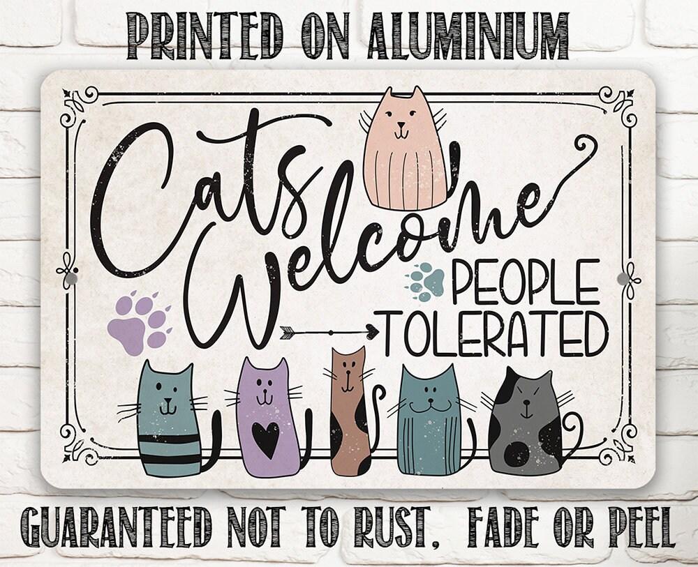 Cats Welcome People Tolerated - Metal Sign