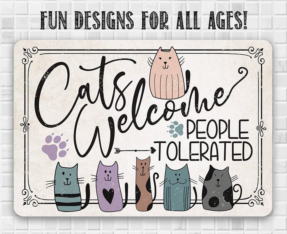 Cats Welcome People Tolerated - Metal Sign
