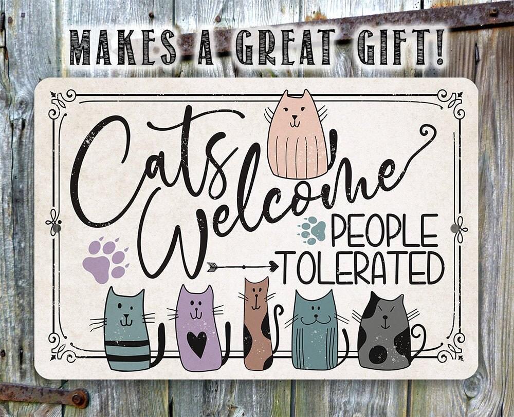 Cats Welcome People Tolerated - Metal Sign