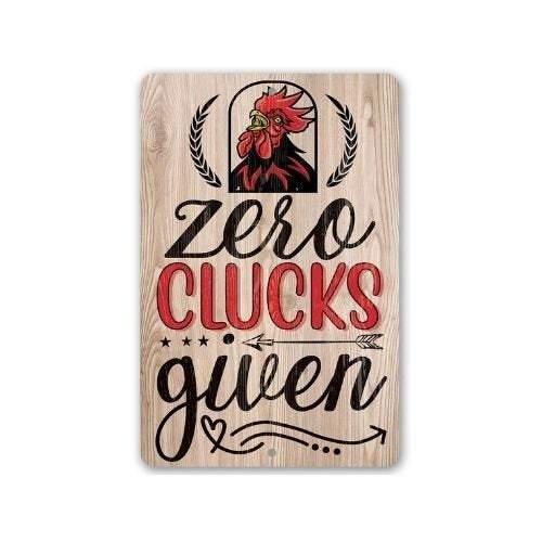 Zero Clucks Given Chicken Farm Metal Sign Wall Decor