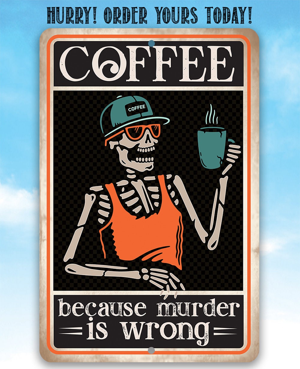Coffee Because Murder Is Wrong - Metal Sign