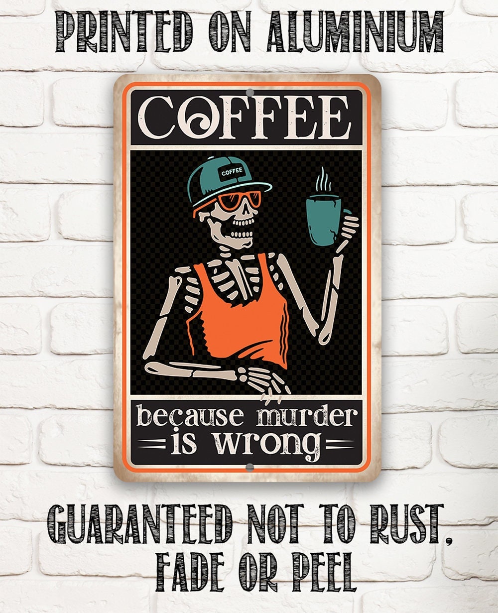Coffee Because Murder Is Wrong - Metal Sign