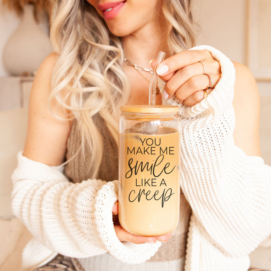 You Make Me Smile Like A Creep 20oz Glass Cup With Bamboo Lid
