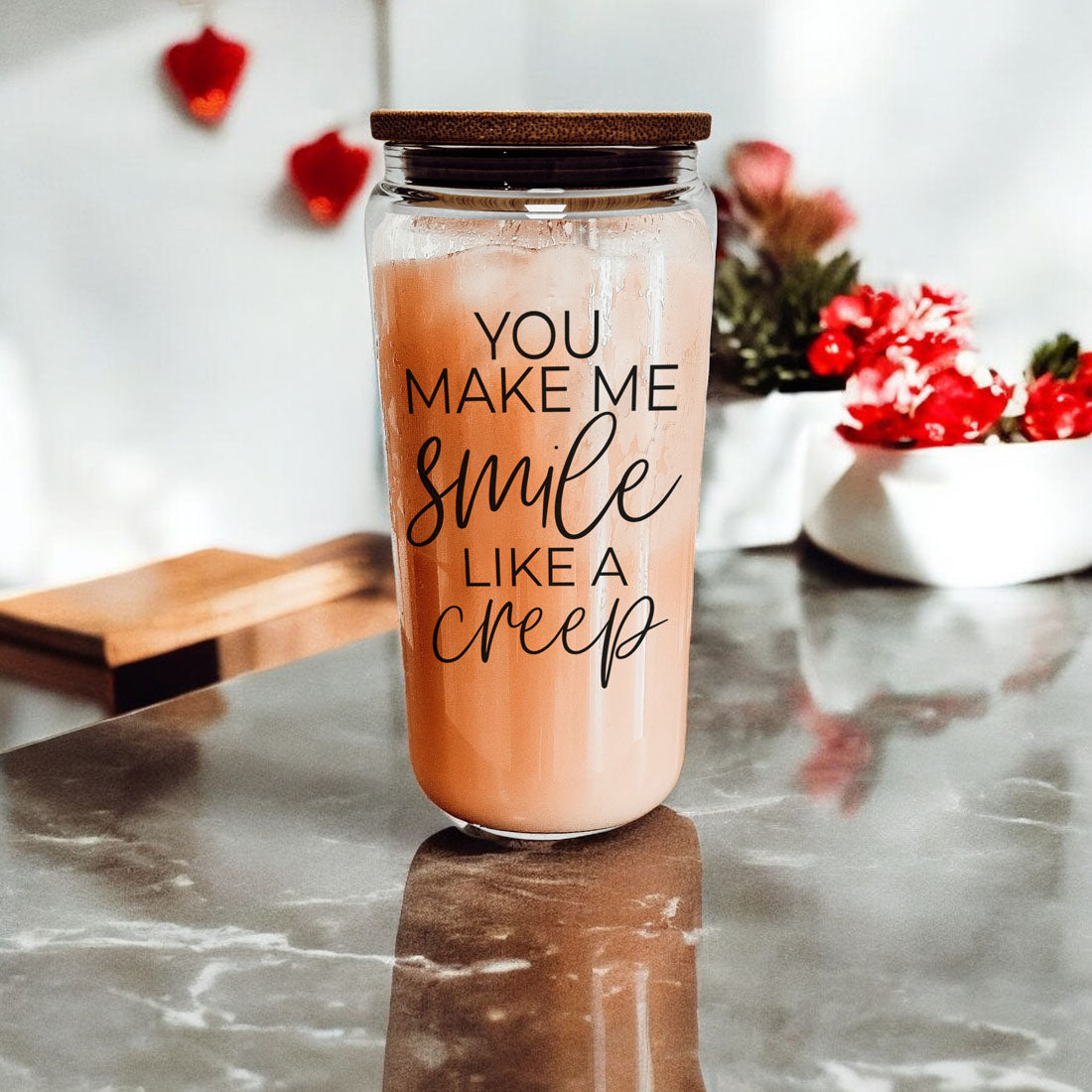 You Make Me Smile Like A Creep 20oz Glass Cup With Bamboo Lid
