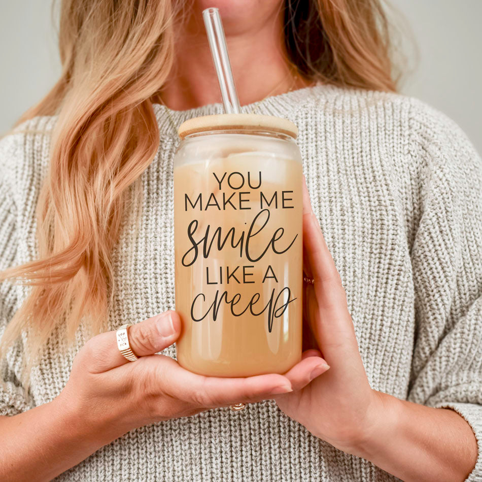 You Make Me Smile Like A Creep 20oz Glass Cup With Bamboo Lid