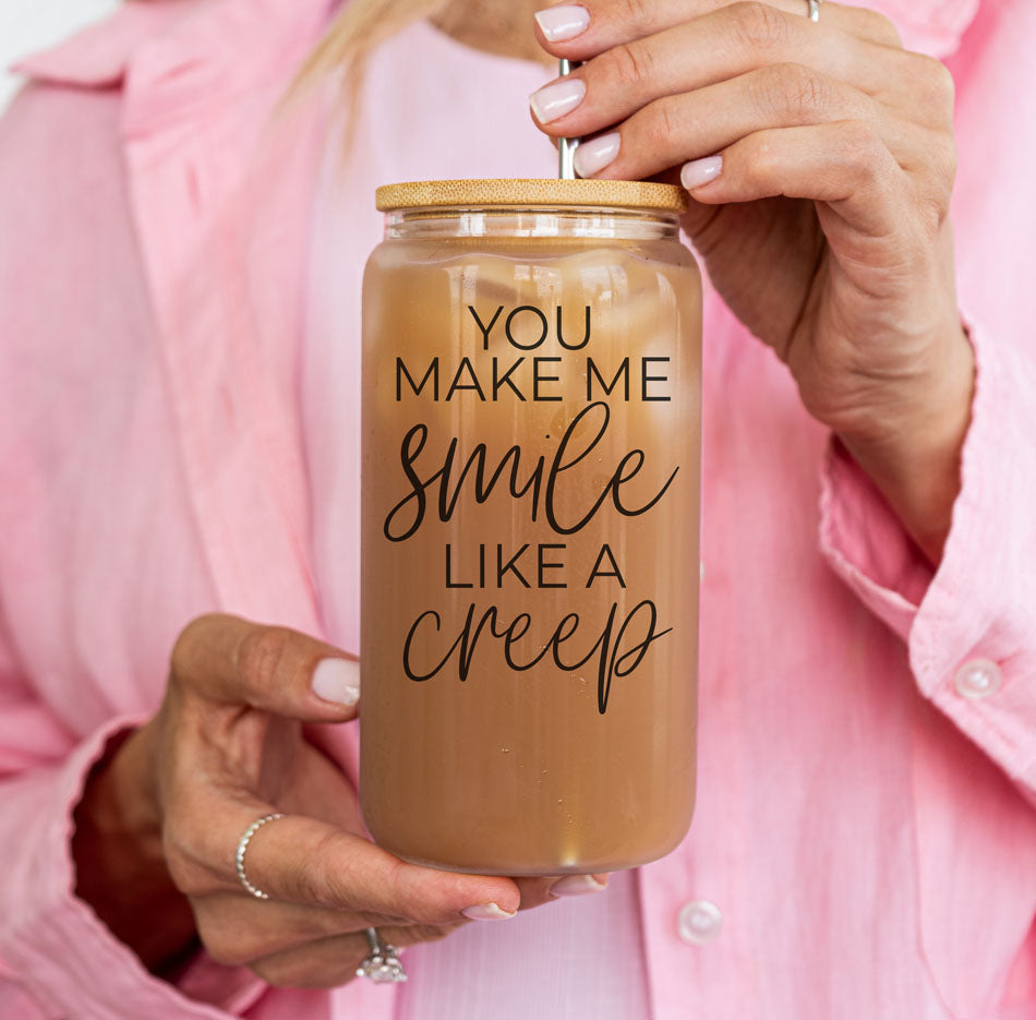 You Make Me Smile Like A Creep 20oz Glass Cup With Bamboo Lid