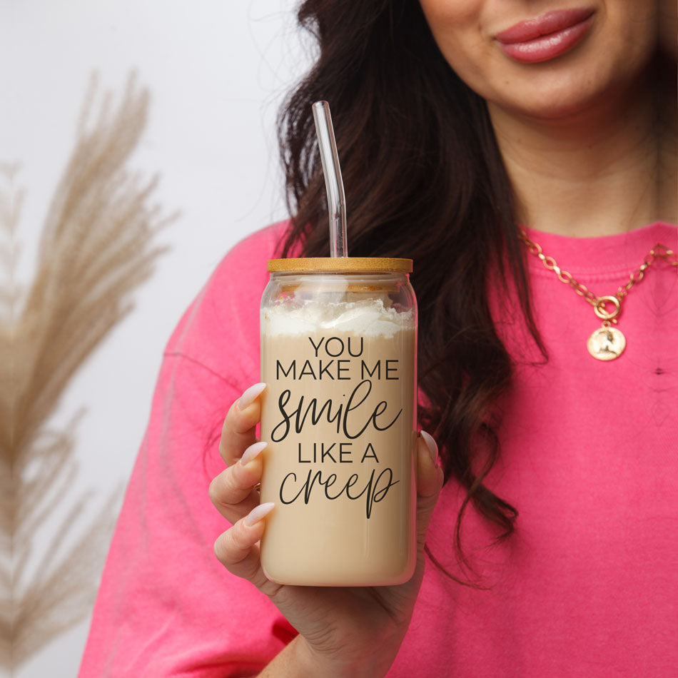 You Make Me Smile Like A Creep 20oz Glass Cup With Bamboo Lid