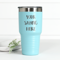 Custom Saying 30 oz Engraved Tumbler