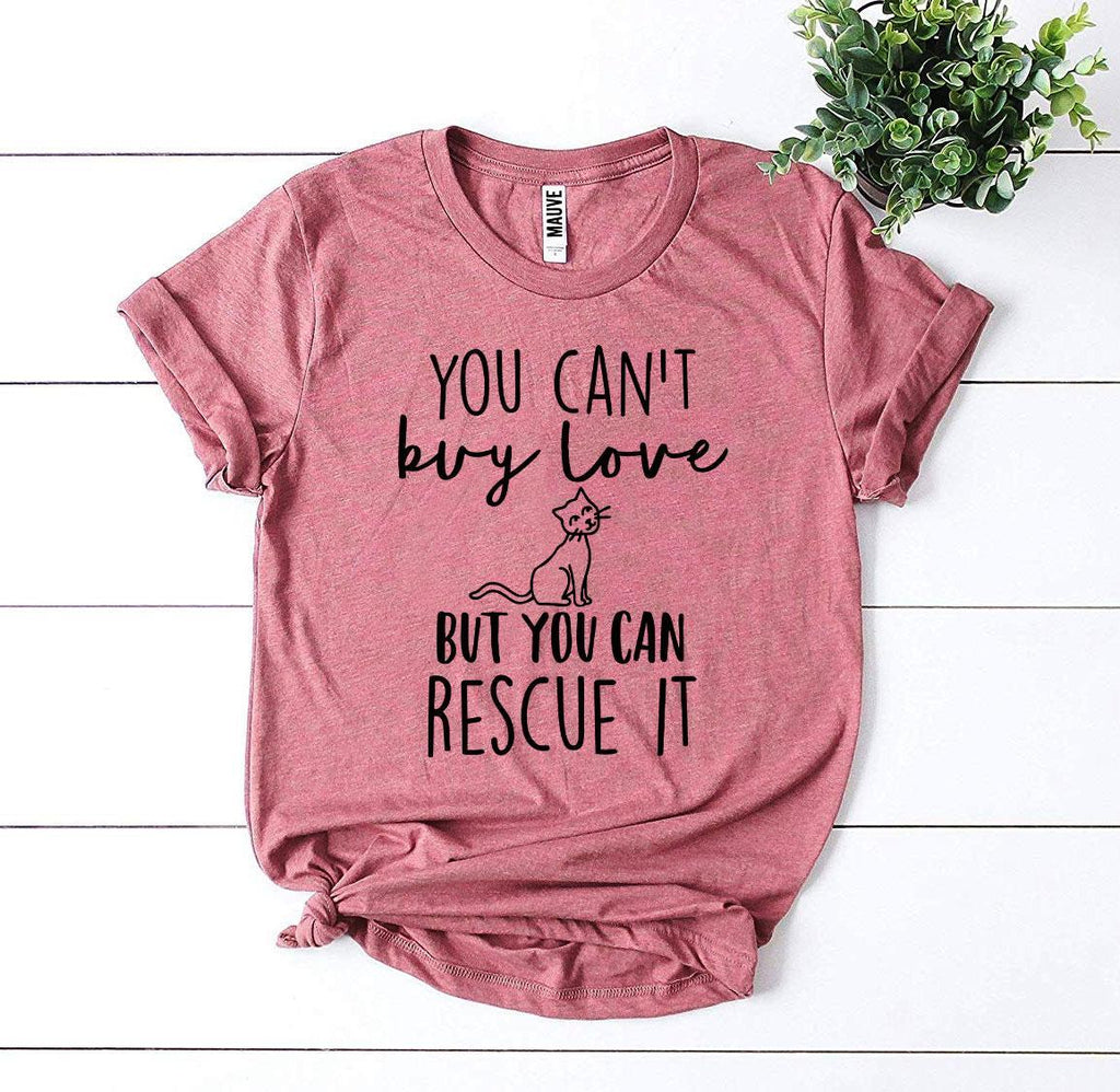 You Can't Buy Love Rescue Cat Graphic T-Shirt Soft Cotton Tee - Image 3