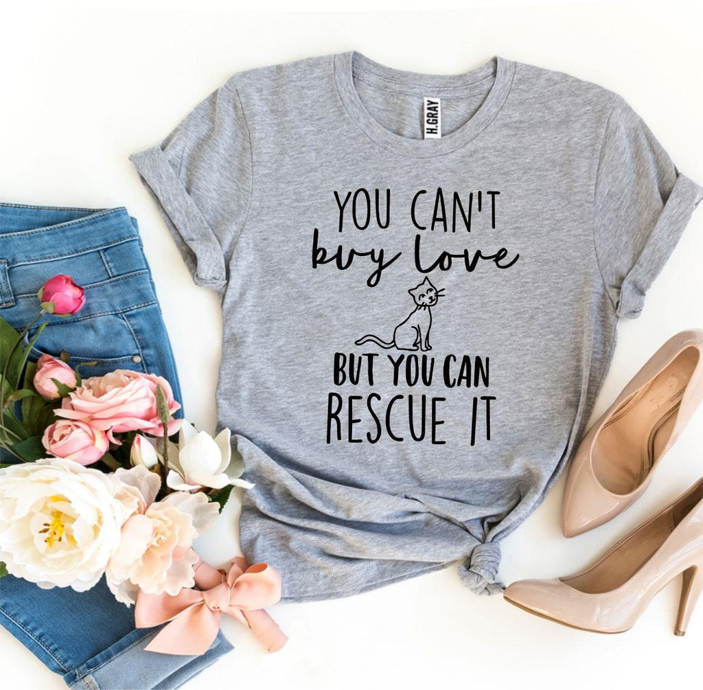 You Can't Buy Love Rescue Cat Graphic T-Shirt Soft Cotton Tee - Image 6