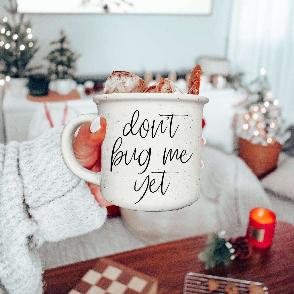 Don't Bug Me Yet
