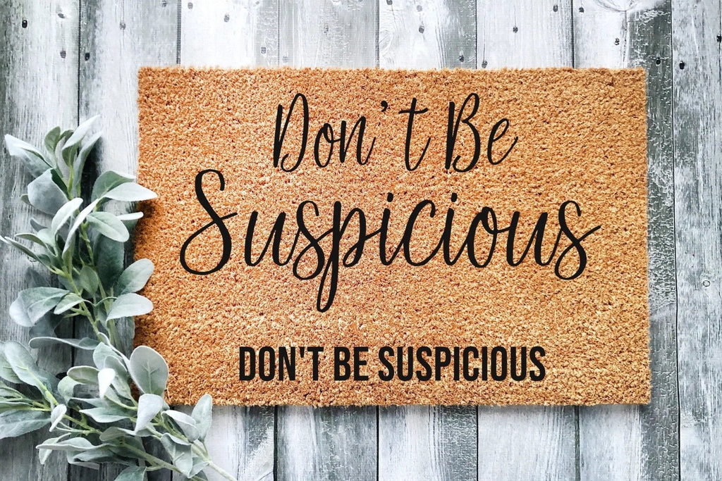 Don't Be Suspicious Funny Modern Coir Doormat