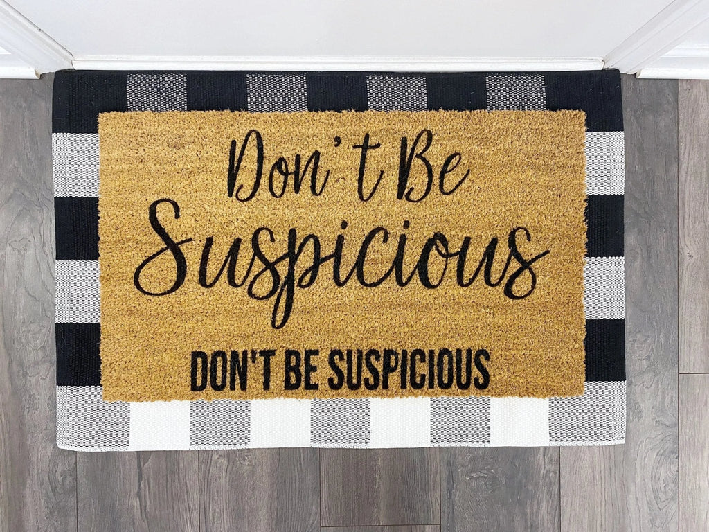 Don't Be Suspicious Funny Modern Coir Doormat