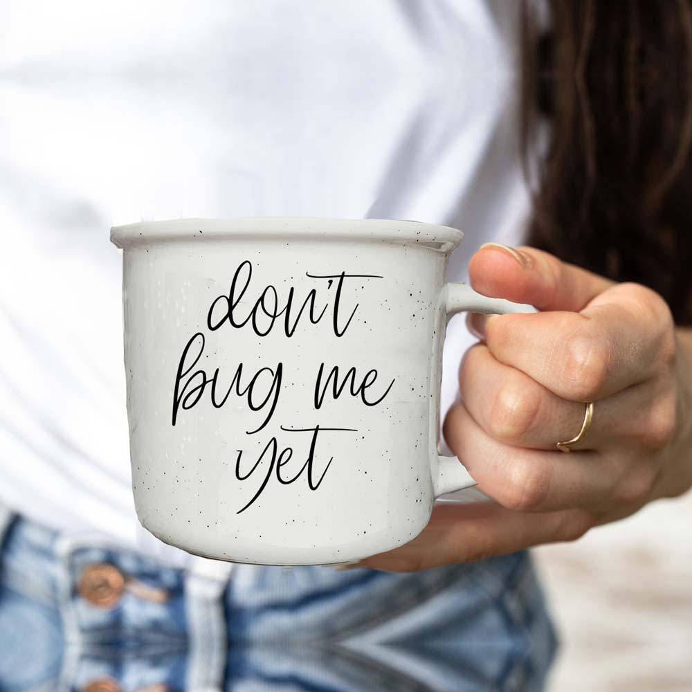 Don't Bug Me Yet