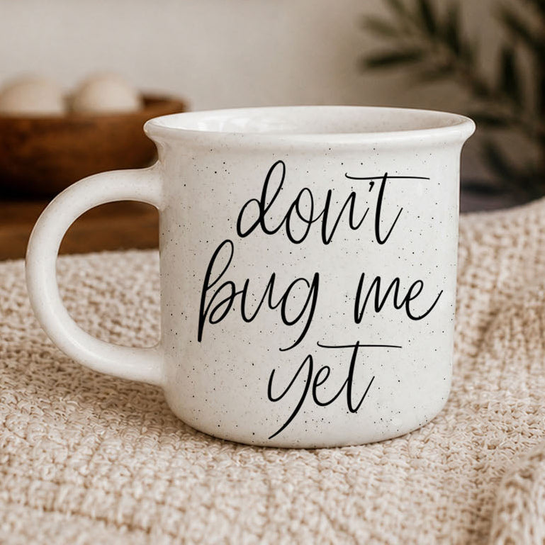 Don't Bug Me Yet
