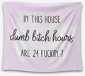 Dumb Bitch Hours Tapestry