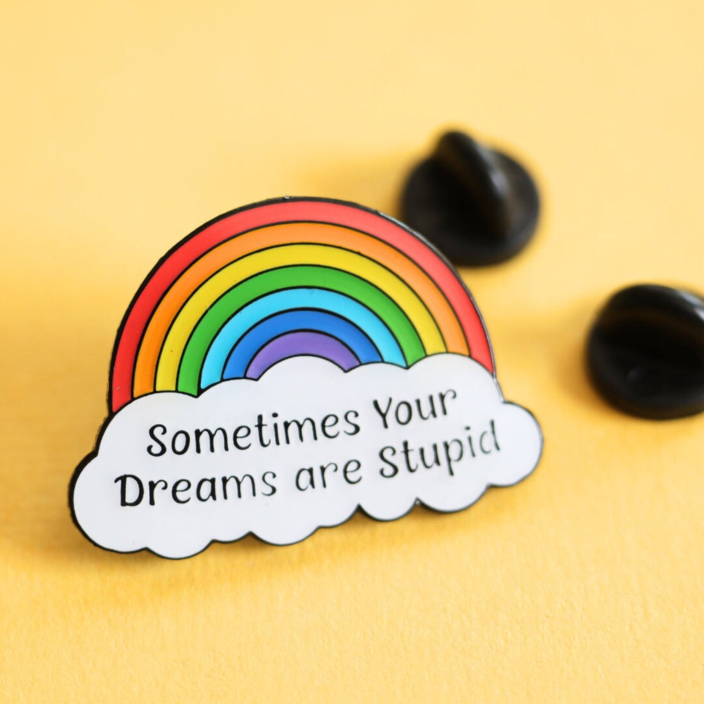 Sometimes Your Dreams Are Stupid Rainbow Enamel Pin