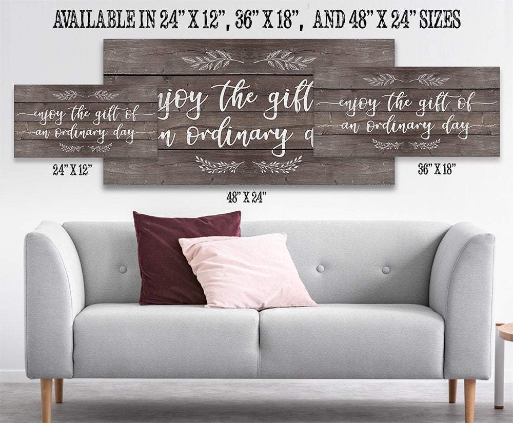 Enjoy The Gift of an Ordinary Day - Canvas