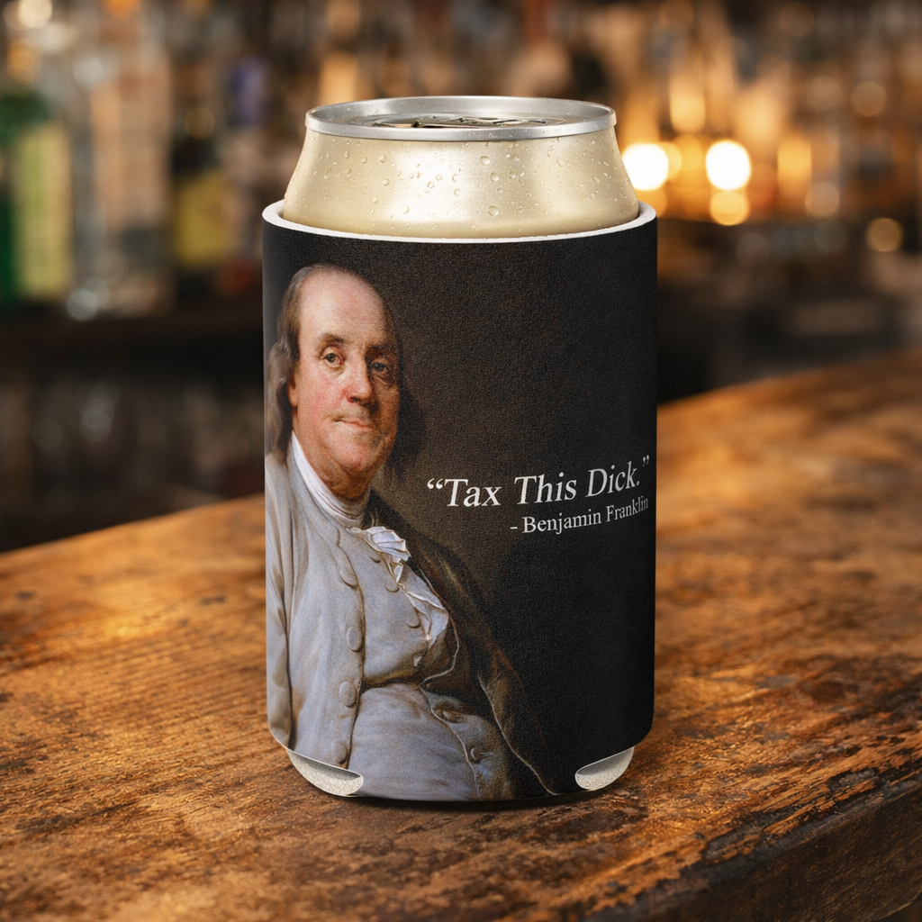 Tax This D-ck Benjamin Franklin Can Cooler - Funny Drink Holder
