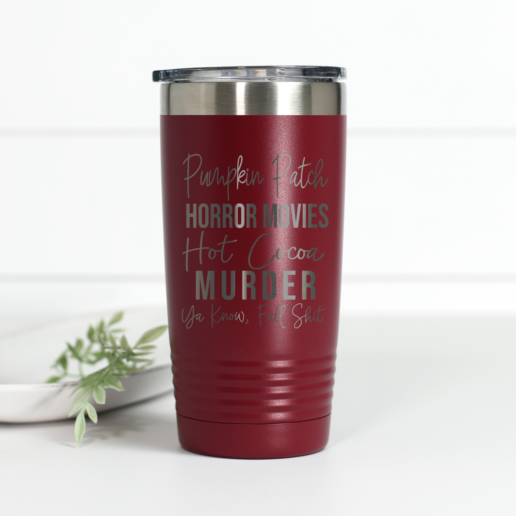 Pumpkin Patch Murder Ya Know Fall Shit 20 oz Engraved Tumbler