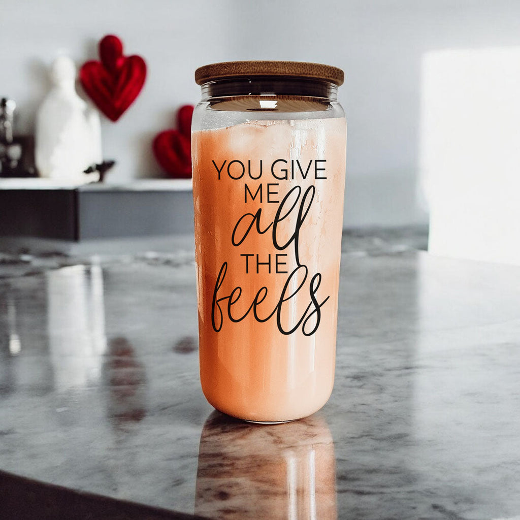You Give Me All the Feels 20oz Glass Cup with Bamboo Lid