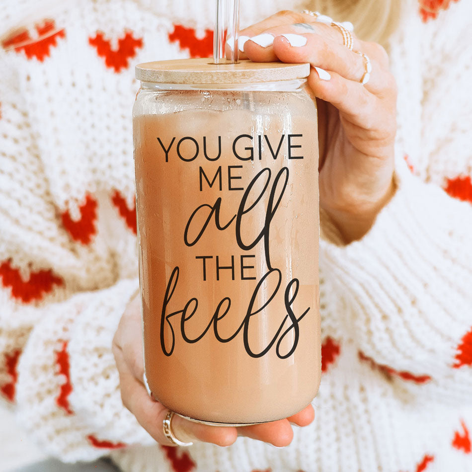 You Give Me All the Feels 20oz Glass Cup with Bamboo Lid