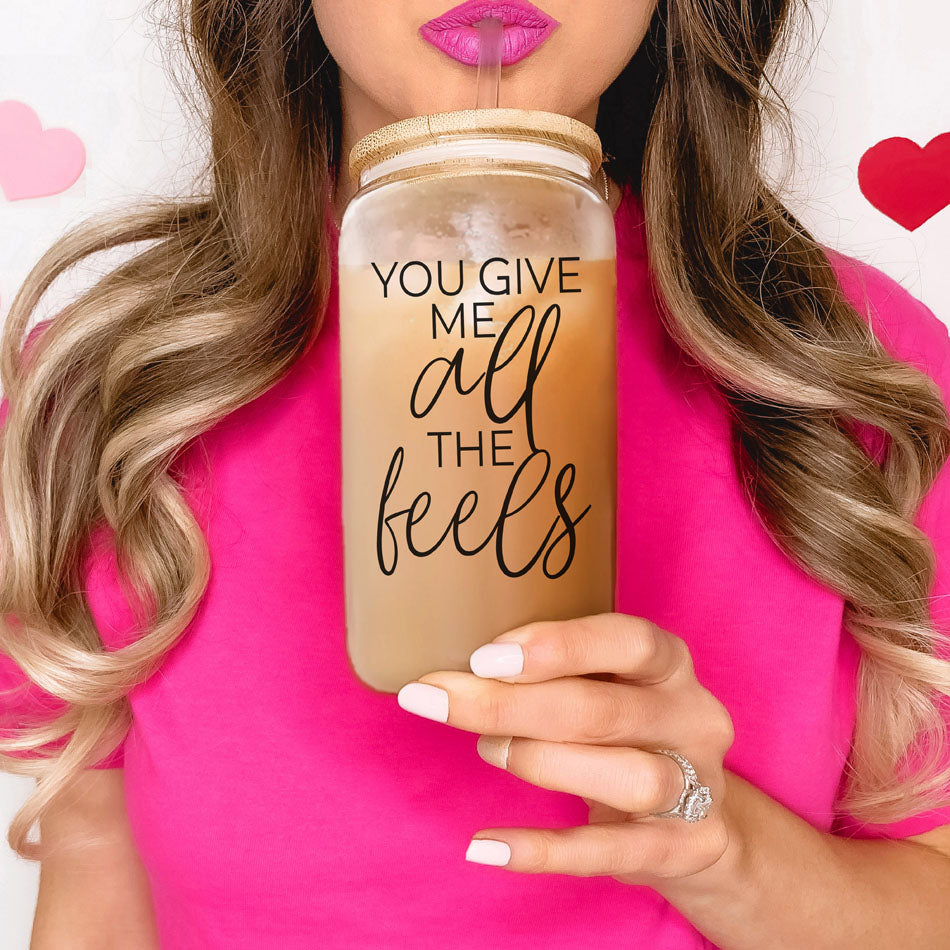 You Give Me All the Feels 20oz Glass Cup with Bamboo Lid