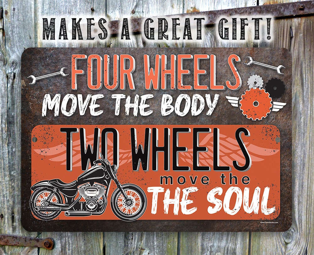Four Wheels Move The Body, Two Wheels Move The Soul - Metal Sign