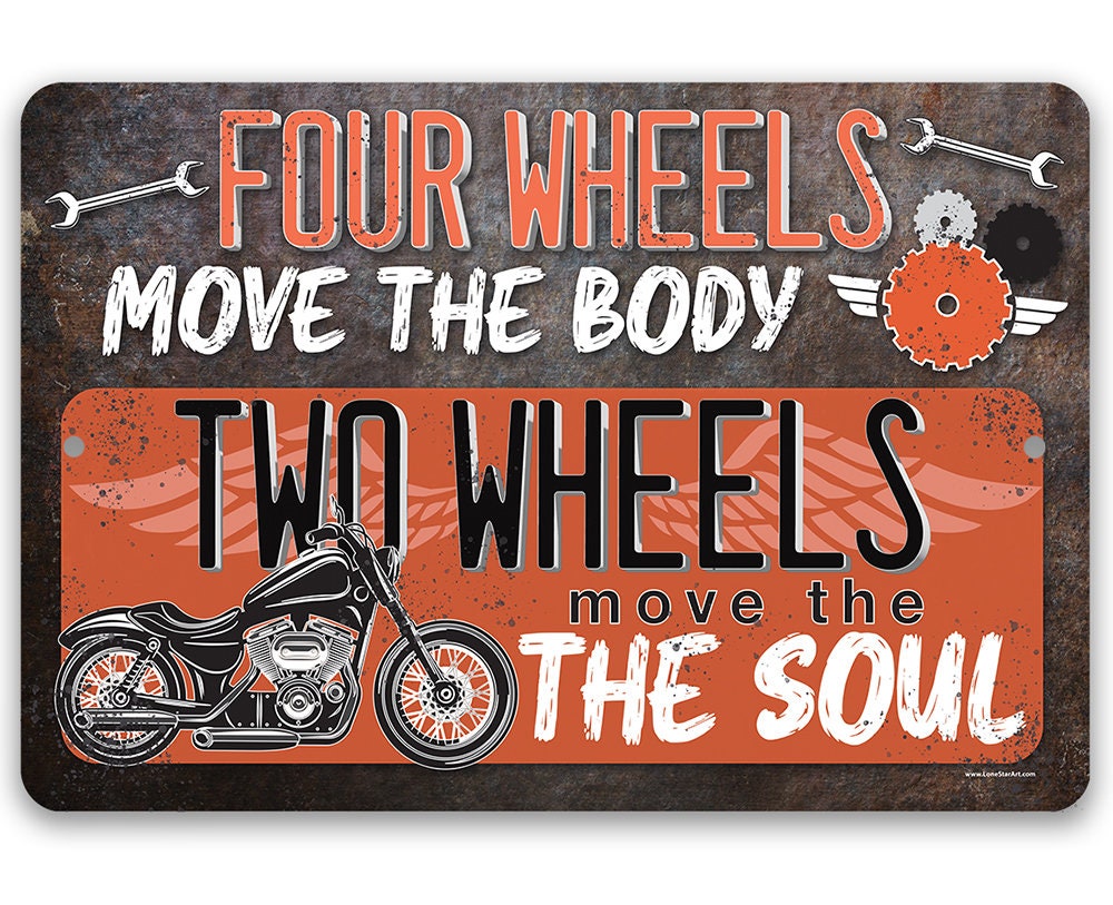 Four Wheels Move The Body, Two Wheels Move The Soul - Metal Sign