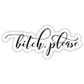 Bitch, Please Sticker