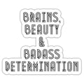 Brains Beauty & Badass Sticker