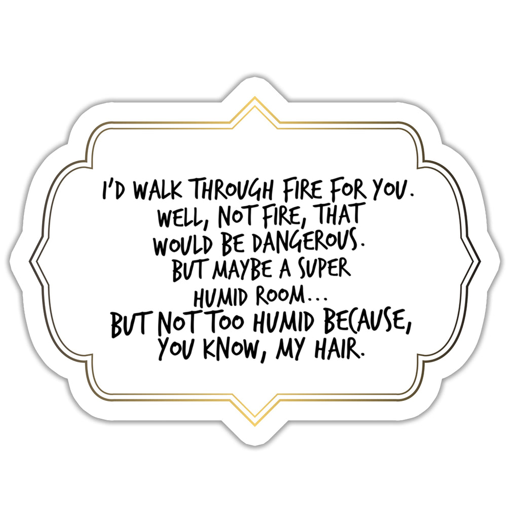 I'd Walk Through Fire Best Friend Sticker