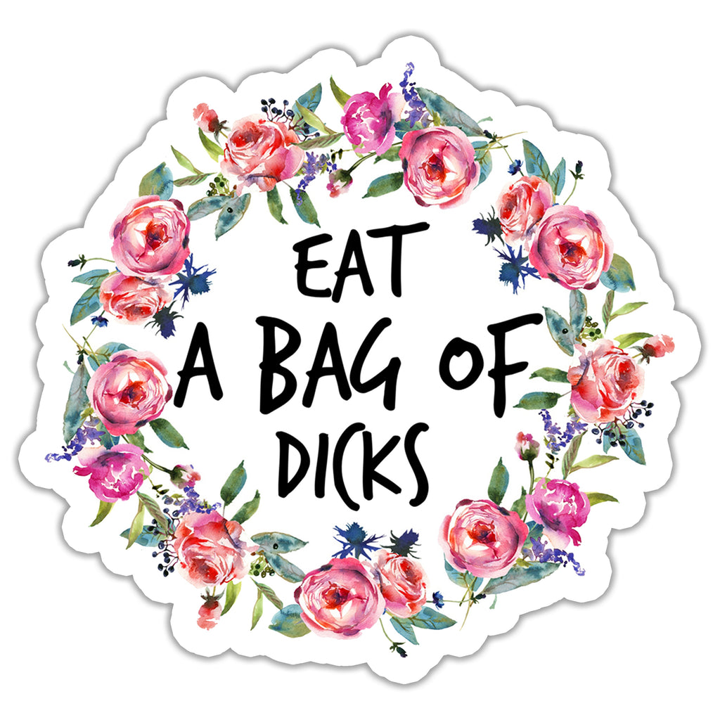Eat a Bag of Dicks Sticker