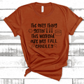Only Thing Getting Lit Are My Fall Candles Tee