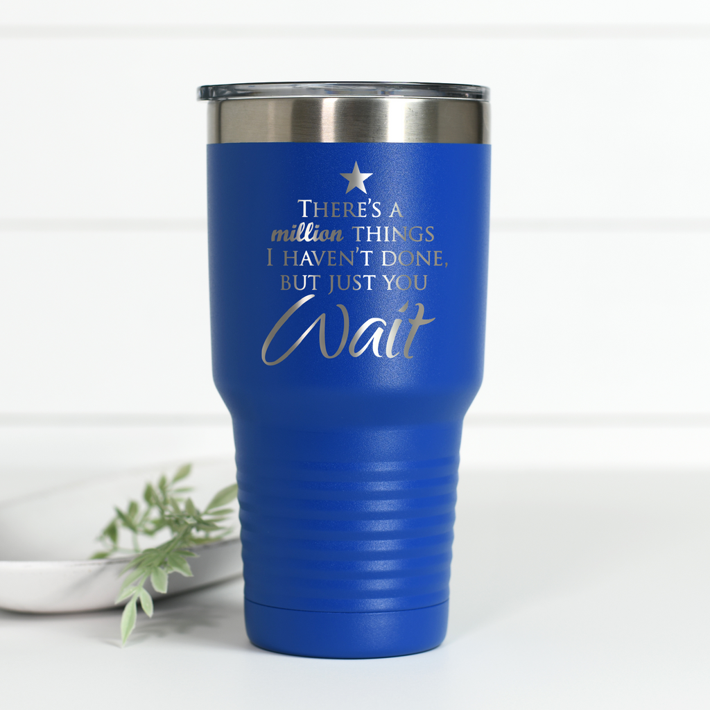 Hamilton Just You Wait 30 oz Engraved Tumbler