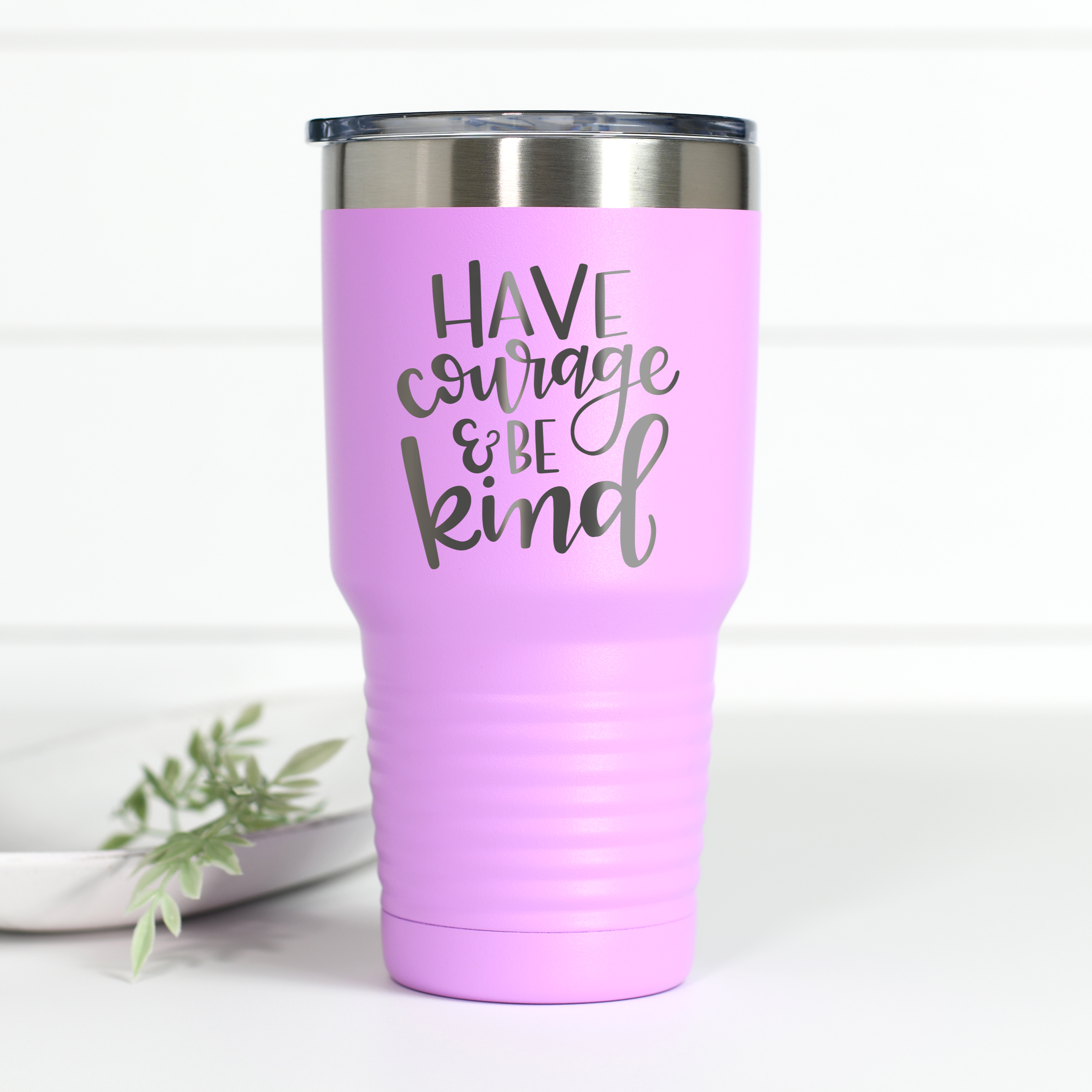 Have Courage Be Kind 30 oz Engraved Tumbler