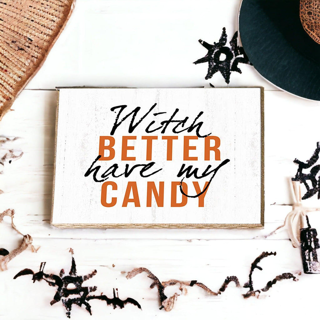 Witch Better Have My Candy Rustic Wooden Halloween Desk Sign - Image 4