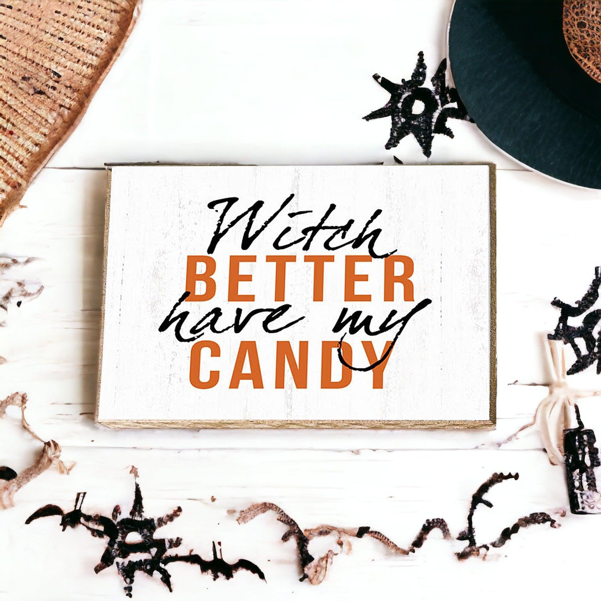 Witch Better Have My Candy Rustic Wooden Halloween Desk Sign - Image 4