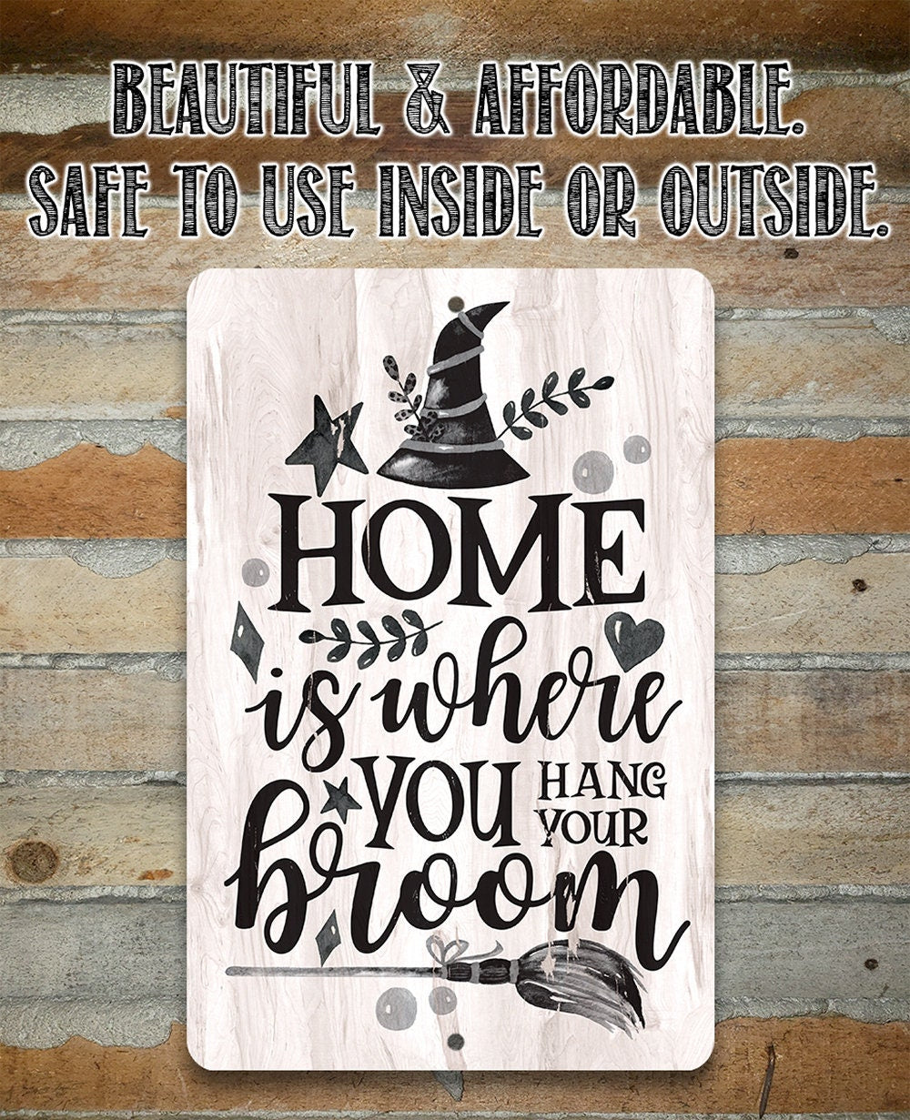 Home Is Where You Hang Your Broom - Metal Sign