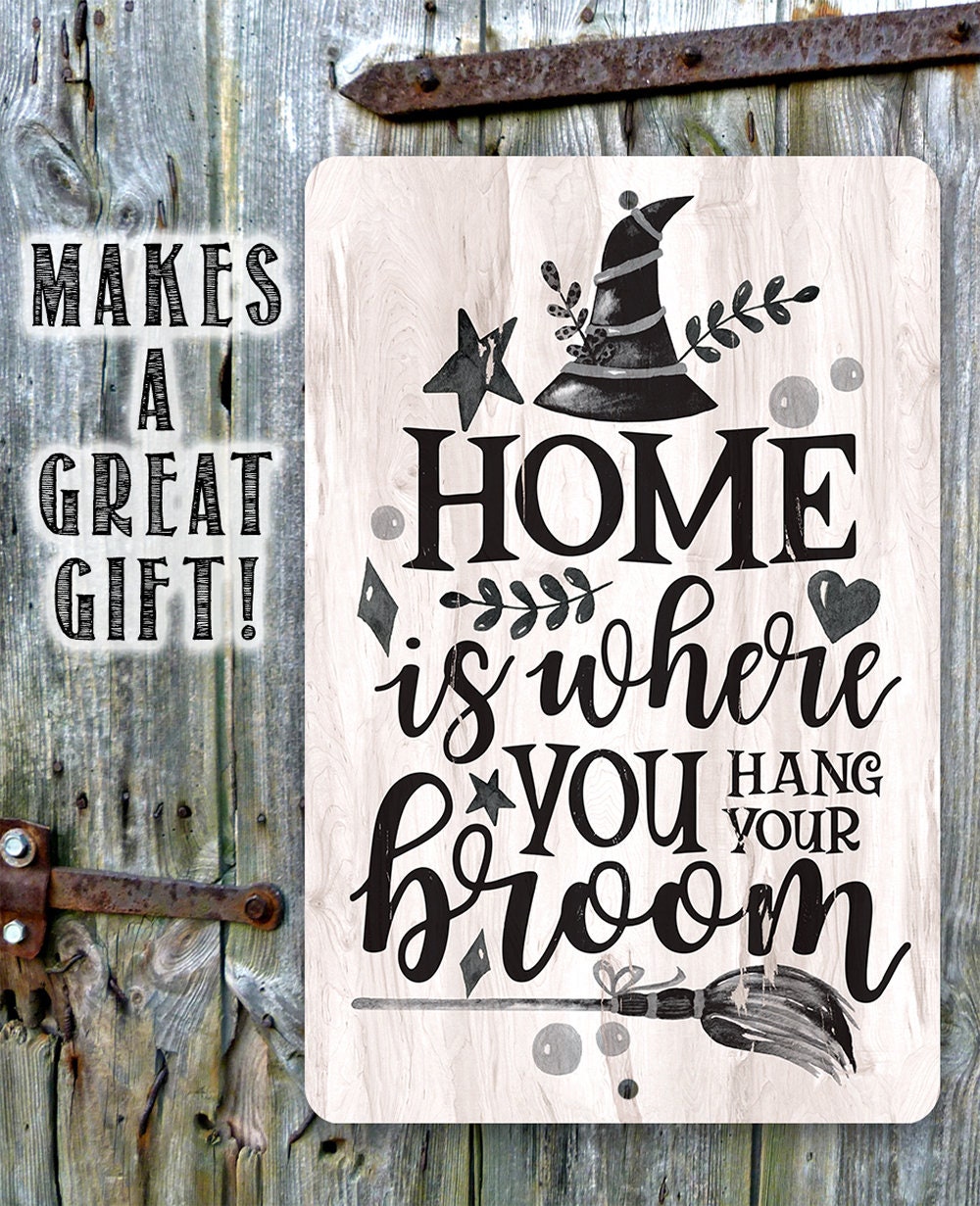 Home Is Where You Hang Your Broom - Metal Sign