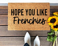 Hope You Like Frenchies dog lover coir doormat