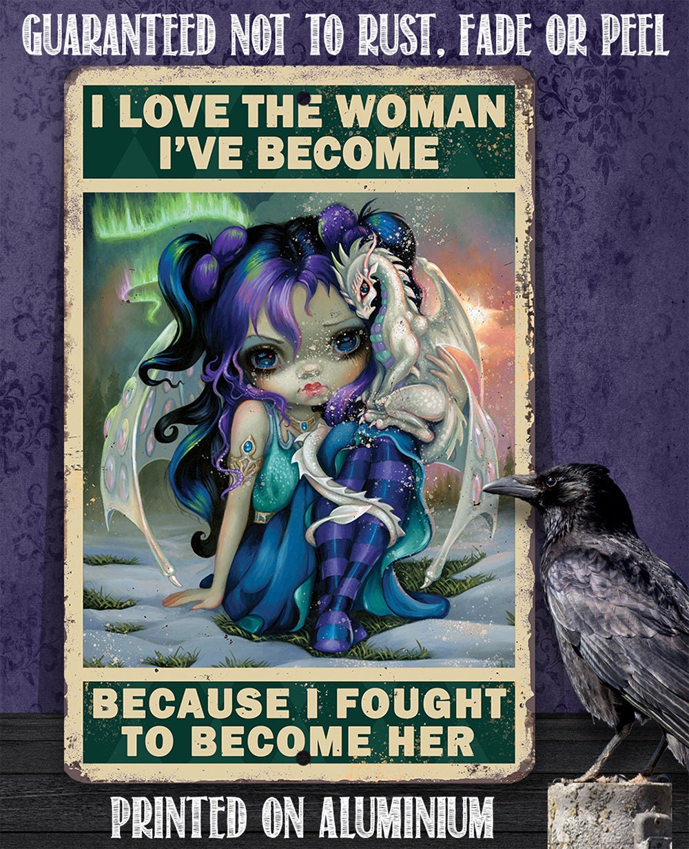 I Love The Woman I've Become - Metal Sign