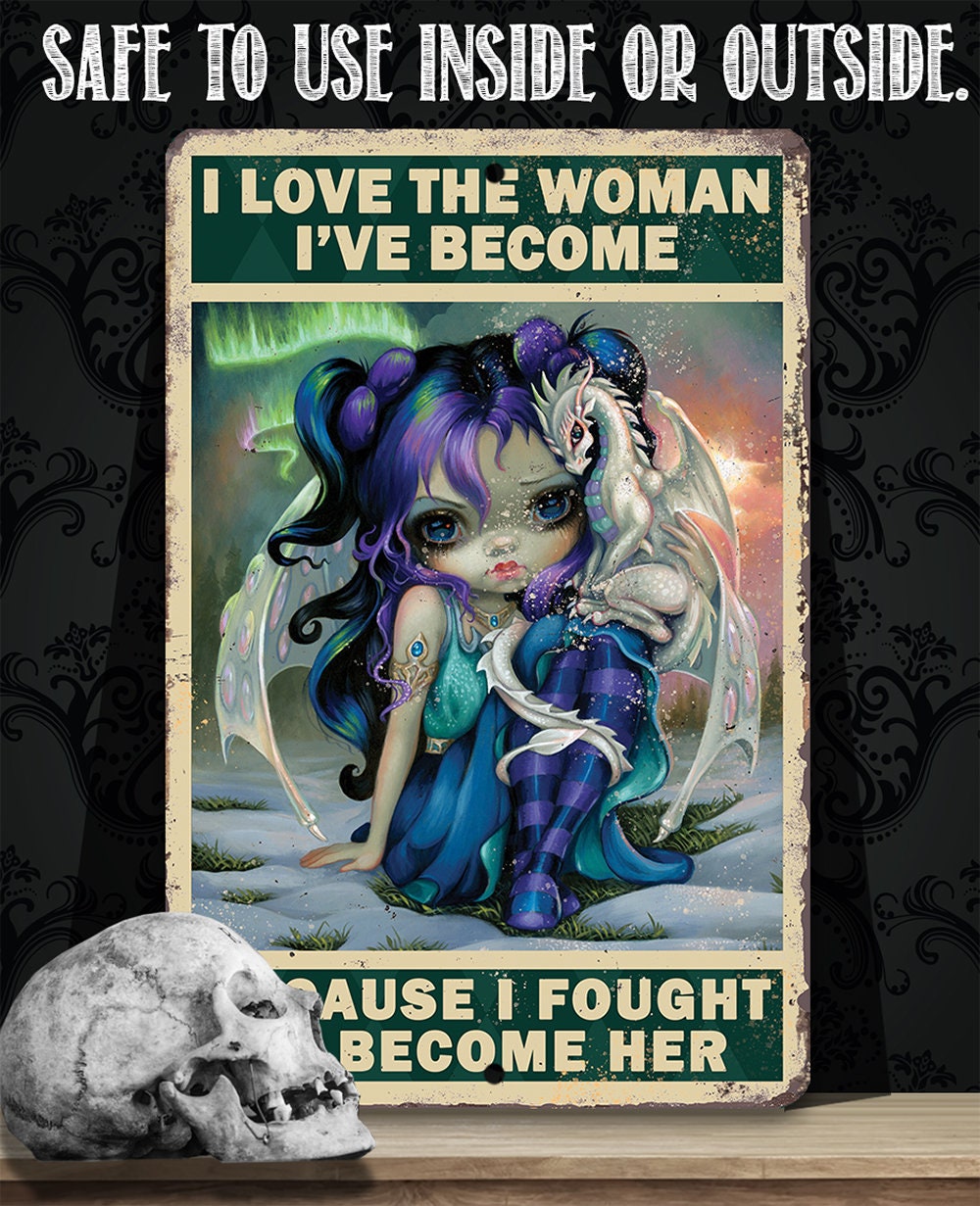 I Love The Woman I've Become - Metal Sign