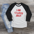 I Am Freaking Jolly Raglan Tee